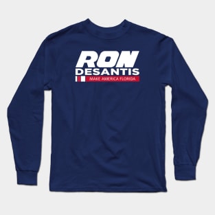 Ron DeSantis Make America Florida Long Sleeve T-Shirt